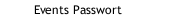 Events Passwort