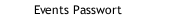 Events Passwort
